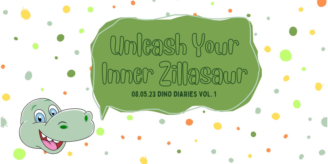 unleash your inner zillasaur in a green rectangle with a head of a green t-rex cartoon